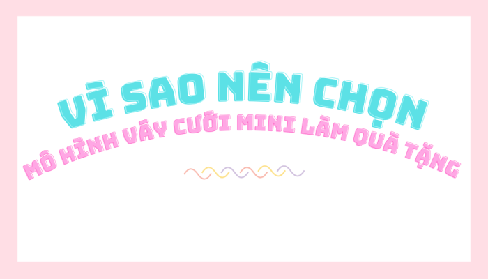 mô hình váy cưới mini
